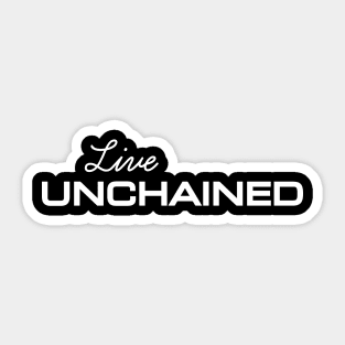 Live Unchained: Embrace Freedom Sticker